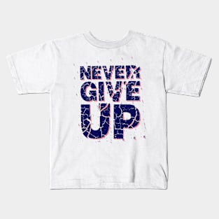 Never Give Up Kids T-Shirt